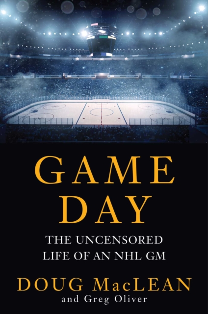 Coperta cărții 'Game Day: The Uncensored Life of an NHL GM - Doug Maclean'