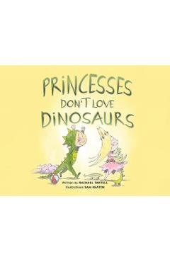 Coperta cărții 'Princesses Don't Love Dinosaurs - Rachael Tartell'