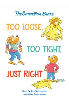 Coperta cărții 'Too Loose, Too Tight, Just Right (Berenstain Bears) - Mike Berenstain'