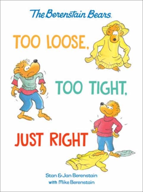 Coperta cărții 'Too Loose, Too Tight, Just Right (Berenstain Bears) - Mike Berenstain'