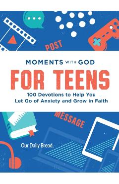 Coperta cărții 'Moments with God for Teens: 100 Devotions to Help You Let Go of Anxiety and Grow in Faith -'