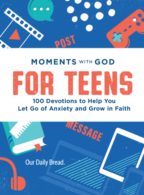 Coperta cărții 'Moments with God for Teens: 100 Devotions to Help You Let Go of Anxiety and Grow in Faith -'