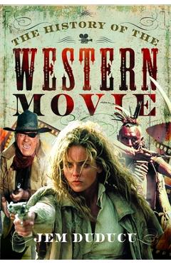 Coperta cărții 'The History of the Western Movie - Jem Duducu'