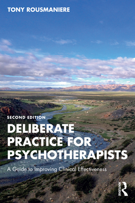 Coperta cărții 'Deliberate Practice for Psychotherapists: A Guide to Improving Clinical Effectiveness - Tony Rousmaniere'
