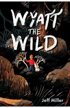 Coperta cărții 'Wyatt the Wild - Jeff Miller'