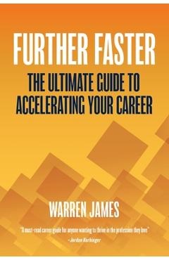 Coperta cărții 'Further Faster: The Ultimate Guide To Accelerating Your Career - Warren James'