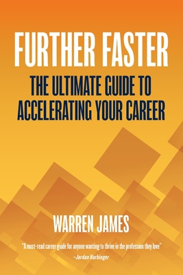 Coperta cărții 'Further Faster: The Ultimate Guide To Accelerating Your Career - Warren James'
