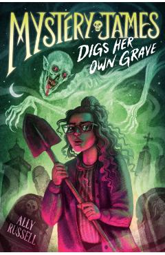 Coperta cărții 'Mystery James Digs Her Own Grave - Ally Russell'