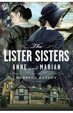Coperta cărții 'The Lister Sisters: Anne and Marian - Rebecca Batley'