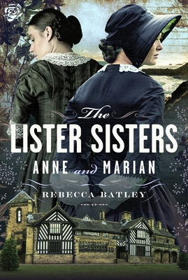 Coperta cărții 'The Lister Sisters: Anne and Marian - Rebecca Batley'