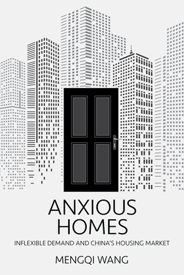 Coperta cărții 'Anxious Homes: Inflexible Demand and China's Housing Market - Mengqi Wang'