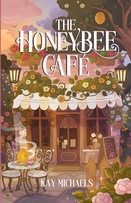 Coperta cărții 'The Honeybee Cafe - Kay Michaels'