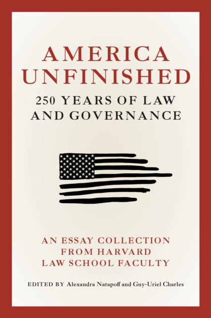 Coperta cărții 'America Unfinished: 250 Years of Law and Governance - Alexandra Natapoff'