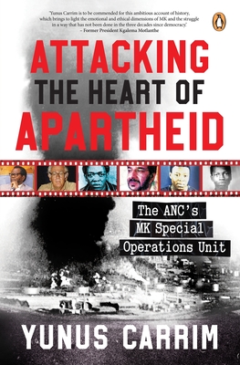 Coperta cărții 'Attacking the Heart of Apartheid: The Anc's Mk Special Operations Unit - Yunus Carrim'