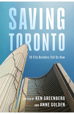 Coperta cărții 'Saving Toronto: 10 City Builders Tell Us How - Ken Greenberg'