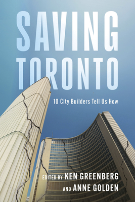 Coperta cărții 'Saving Toronto: 10 City Builders Tell Us How - Ken Greenberg'