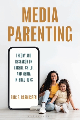 Coperta cărții 'Media Parenting: Theory and Research on Parent, Child, and Media Interactions - Eric E. Rasmussen'