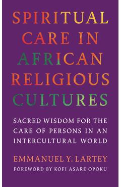 Coperta cărții 'Spiritual Care in African Religious Cultures: Sacred Wisdom for the Care of Persons in an Intercultural World -'