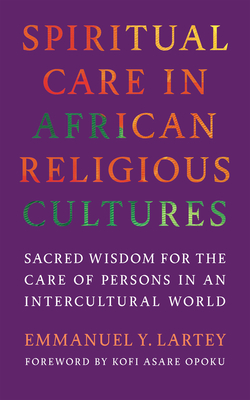 Coperta cărții 'Spiritual Care in African Religious Cultures: Sacred Wisdom for the Care of Persons in an Intercultural World -'