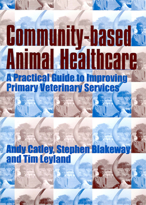 Coperta cărții 'Community-Based Animal Healthcare - Andy Catley'