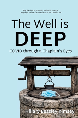 Coperta cărții 'The Well is Deep: COVID Through a Chaplain's Eyes - Hillary Kimsey'