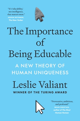 Coperta cărții 'The Importance of Being Educable: A New Theory of Human Uniqueness - Leslie Valiant'
