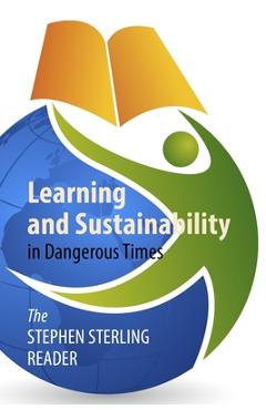 Coperta cărții 'Learning and Sustainability in Dangerous Times: The Stephen Sterling Reader - Stephen Sterling'