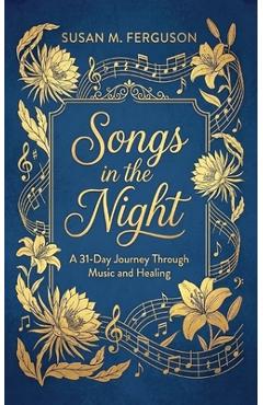 Coperta cărții 'Songs in the Night: A 31-Day Journey Through Music and Healing - Susan M. Ferguson'
