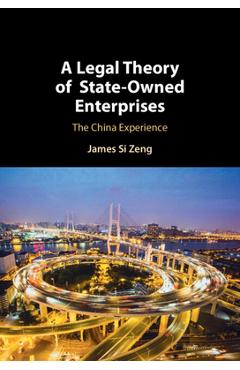 Coperta cărții 'A Legal Theory of State-Owned Enterprises: The China Experience - James Si Zeng'