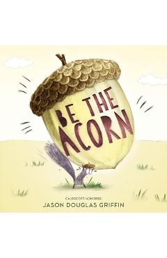 Coperta cărții 'Be the Acorn - Jason Douglas Griffin'