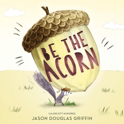 Coperta cărții 'Be the Acorn - Jason Douglas Griffin'