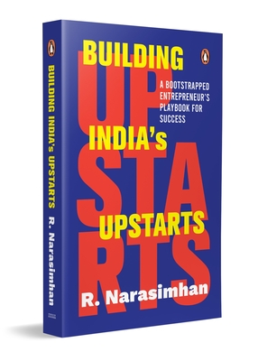 Coperta cărții 'Building India's Upstarts: A Bootstrapped Entrepreneur's Playbook for Success - R. Narasimhan'