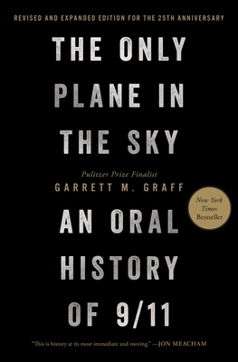 Coperta cărții 'The Only Plane in the Sky (Revised and Expanded Edition for the 25th Anniversary): An Oral History of 9/11 - Garrett M.'