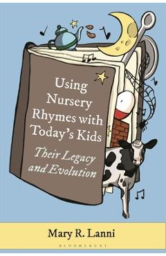 Coperta cărții 'Using Nursery Rhymes with Today's Kids: Their Legacy and Evolution - Mary R. Lanni'