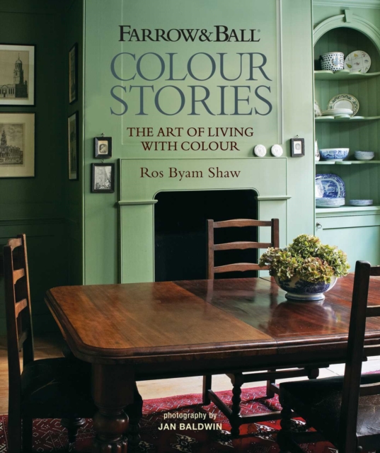 Coperta cărții 'Farrow & Ball Colour Stories: The Art of Living with Colour - Ros Byam Shaw'