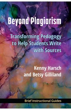 Coperta cărții 'Beyond Plagiarism: Transforming Pedagogy to Help Students Write with Sources - Kenny Harsch'