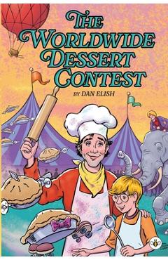 Coperta cărții 'The Worldwide Dessert Contest - Dan Elish'