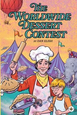 Coperta cărții 'The Worldwide Dessert Contest - Dan Elish'