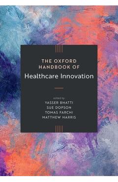 Coperta cărții 'The Oxford Handbook of Healthcare Innovation - Yasser Bhatti'