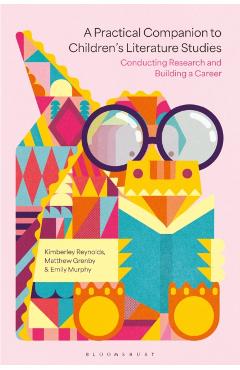 A Practical Companion to Children's Literature Studies: Conducting Research and Building a Career - Kimberley Reynolds