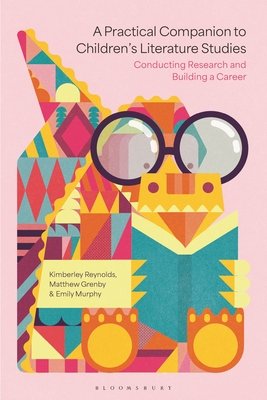 Coperta cărții 'A Practical Companion to Children's Literature Studies: Conducting Research and Building a Career - Kimberley Reynolds'