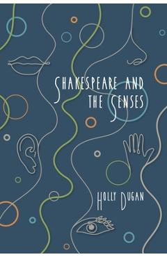 Coperta cărții 'Shakespeare and the Senses - Holly E. Dugan'