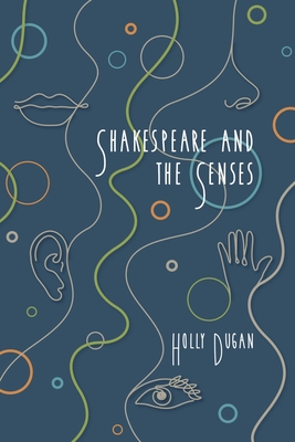 Coperta cărții 'Shakespeare and the Senses - Holly E. Dugan'