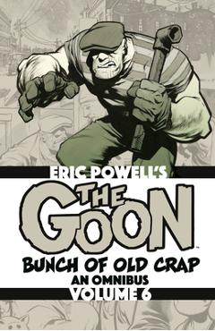 Coperta cărții 'The Goon: Bunch of Old Crap Omnibus Volume 6 - Eric Powell'