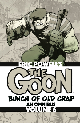 Coperta cărții 'The Goon: Bunch of Old Crap Omnibus Volume 6 - Eric Powell'
