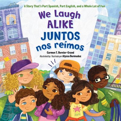 Coperta cărții 'We Laugh Alike / Juntos Nos Reímos: A Story That's Part Spanish, Part English, and a Whole Lot of Fun - Carmen T.'