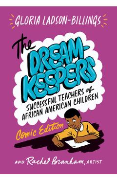Coperta cărții 'The Dreamkeepers: Successful Teachers of African American Children, Comic Edition - Gloria Ladson-billings'