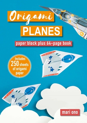 Coperta cărții 'Origami Planes: Paper Block Plus 64-Page Book - Mari Ono'