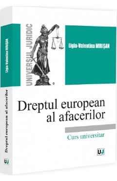 Dreptul european al afacerilor - Ligia-Valentina Mirisan