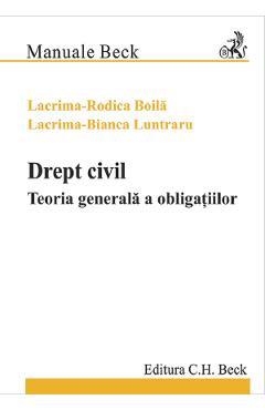 Drept civil. Teoria generala a obligatiilor - Lacrima Rodica Boila, Lacrima Bianca Luntraru